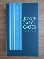 Joyce Carol Oates - Les chutes