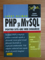 Larry Ullman - PHP si MySQL pentru site-uri web dinamice
