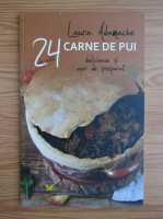 Laura Adamache - Carne de pui. 24 de retete delicioase si usor de preparat