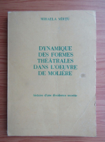 Mihaela Mirtu - Dynamique des formes theatrales dans l'oeuvre de Moliere