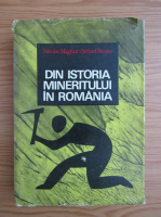 Nicolae Maghiar - Din istoria mineritului in Romania