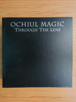 Ochiul magic. Thorough the lens. National Geografic. Antologie romaneasca