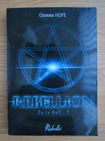 Oxanna Hope - Go to hell, volumul 1. Rebellion