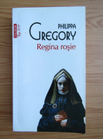 Philippa Gregory - Regina rosie (Top 10+)