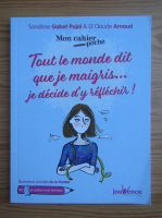 Sandrine Gabet Pujol - Mon cahier poche. Tout le monde dit que je maigris... je decide d'y reflechir!