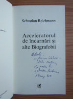 Sebastian Reichmann - Acceleratorul de incarcari alte Biografobii (cu autograful autorului)