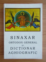 Sinaxar ortodox general. Dictionar aghiografic