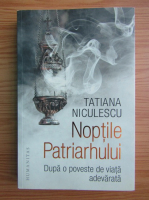 Tatiana Niculescu - Noptile patriarhului