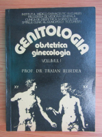 Anticariat: Traian Rebedea - Genitologia. Obstetrica, ginecologia (volumul 1)