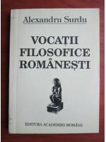 Anticariat: Alexandru Surdu - Vocatii filosofice romanesti