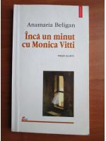 Anticariat: Anamaria Beligan - Inca un minut cu Monica Vitti