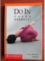 Anne Beatrice Leygues - Do in. Calea energiei