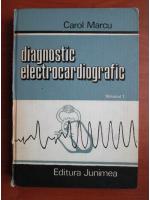 Carol Marcu - Diagnostic electrocardiografic (volumul 1)