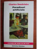 Anticariat: Charles Baudelaire - Paradisuri artificiale