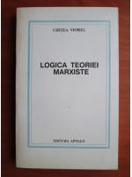 Anticariat: Chitea Viorel - Logica teoriei marxiste