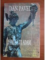 Anticariat: Dan Pavel - Etica lui Adam