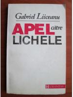 Gabriel Liiceanu - Apel catre lichele