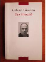 Gabriel Liiceanu - Usa interzisa