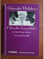 Gheorghe Vladutescu - Filosofia legendelor cosmogonice romanesti
