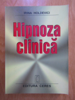 Irina Holdevici - Hipnoza clinica