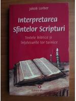 Jakob Lorber - Interpretarea sfintelor scripturi. Textele biblice si intelesurile lor tainice