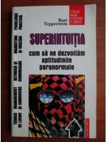 Anticariat: Kurt Tepperwein - Superintuitia. Cum sa ne dezvoltam aptitudinile paranormale