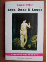 Luca Pitu - Eros, Doxa si Logos