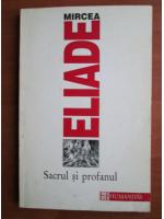 Mircea Eliade - Sacrul si profanul