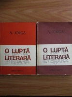 Anticariat: Nicolae Iorga - O lupta literara (2 volume)