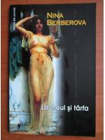 Nina Berberova - Lacheul si tarfa