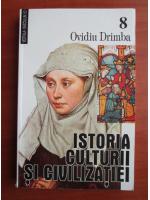 Ovidiu Drimba - Istoria culturii si civilizatiei (volumul 8)