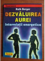 Anticariat: Ruth Berger - Dezvaluirea aurei. Interrelatii energetice