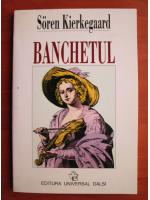 Anticariat: Soren Kierkegaard - Banchetul (In vino veritas)
