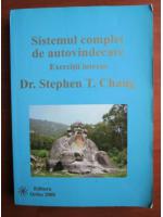 Anticariat: Stephen T. Chang - Sistemul complet de autovindecare. Exercitii interne
