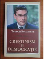 Anticariat: Teodor Baconsky - Crestinism si democratie