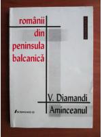 V. Diamandi - Romanii din peninsula balcanica