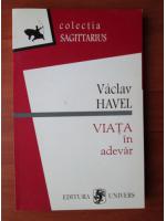 Anticariat: Vaclav Havel - Viata in adevar