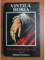 Vintila Horia - Un mormant in cer