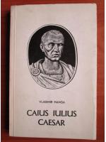 Anticariat: Vladimir Hanga - Caius Iulius Caesar