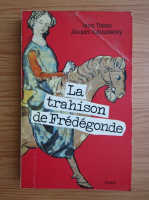 Anne Theron - La trahison de Fredegonde