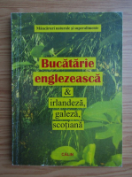 Anticariat: Bucataria englezeasca si irlandeza, galeza, scotiana