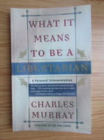 Charles Murray - What it means to be libertarian