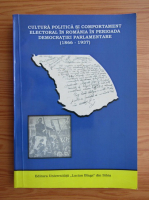 Cultura politica si comportament electoral in Romania in perioada democratiei parlamentare, 1866-1937, intre specificul national si modelele europene