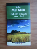 Dusan Mitana - O dupa-amiaza caniculara