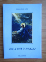 Felicia Crihan Iancu - Urcus spre Dumnezeu