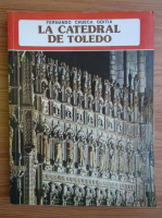 Anticariat: Fernando Chueca Goitia - La Catedral de Toledo