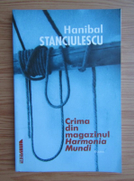 Hanibal Stanculescu - Crima din magazinul Harmonia Mundi