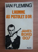 Ian Fleming - James Bond 007. L'homme au pistolet d'or