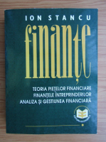 Ion Stancu - Finante. Teoria pietelor financiare
