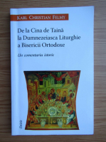 Karl Christian Felmy - De la Cina de Taina la Dumnezeiasca Liturghie a Bisercii Ortodoxe. Un comentariu istoric